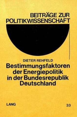 Cover of Bestimmungsfaktoren Der Energiepolitik in Der Bundesrepublik Deutschland