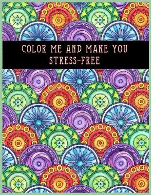 Book cover for Color Me and Make You Stress-Free