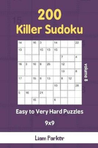 Cover of Killer Sudoku - 200 Easy to Very Hard Puzzles 9x9 vol.8