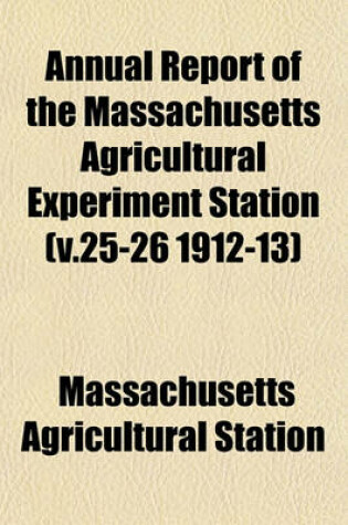 Cover of Annual Report of the Massachusetts Agricultural Experiment Station (V.25-26 1912-13)