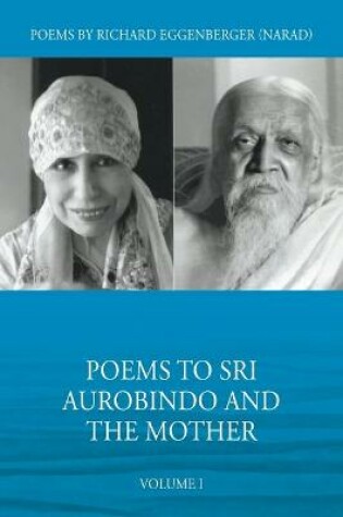 Cover of Poems to Sri Aurobindo and the Mother Volume I