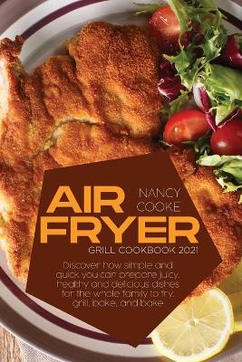 Cover of Air Fryer Grill Cookbook 2021