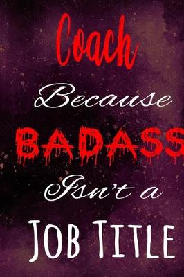 Book cover for Coach Because Badass Isn't a Job Title