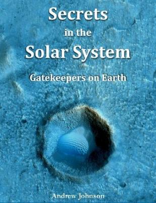 Book cover for Secrets In the Solar System : Gatekeepers On Earth