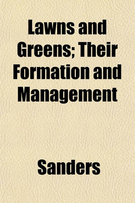 Book cover for Lawns and Greens; Their Formation and Management