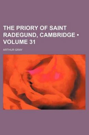 Cover of The Priory of Saint Radegund, Cambridge (Volume 31)