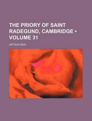 Book cover for The Priory of Saint Radegund, Cambridge (Volume 31)