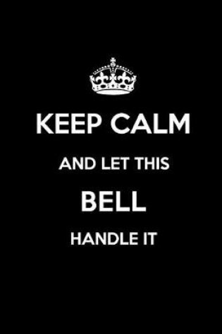 Cover of Keep Calm and Let This Bell Handle It