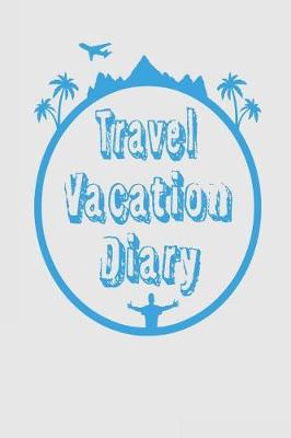 Book cover for Travel Vacation Diary