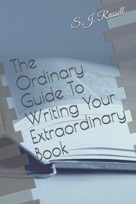 Book cover for The Ordinary Guide To Writing Your Extraordinary Book