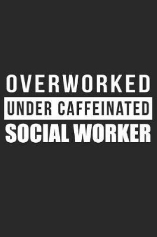 Cover of Overworked Under Caffeinated Social Worker