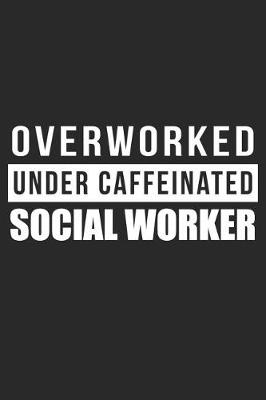 Book cover for Overworked Under Caffeinated Social Worker