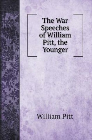 Cover of The War Speeches of William Pitt, the Younger