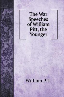 Book cover for The War Speeches of William Pitt, the Younger