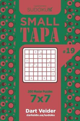 Book cover for Sudoku Small Tapa - 200 Master Puzzles 7x7 (Volume 19)