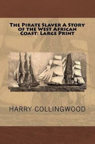 Cover of The Pirate Slaver A Story of the West African Coast