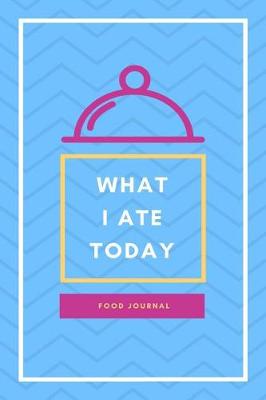 Book cover for What I Ate Today