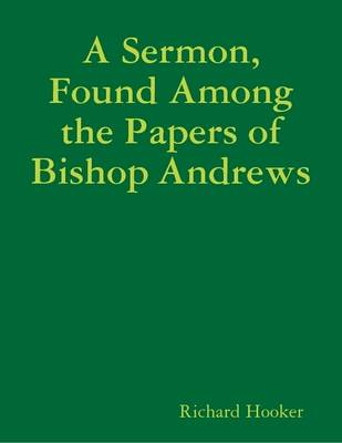 Book cover for A Sermon, Found Among the Papers of Bishop Andrews