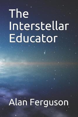 Book cover for The Interstellar Educator