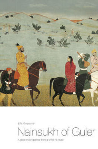 Cover of Nainsukh Of Guler: A Great Indian Painter From A Small Hill State