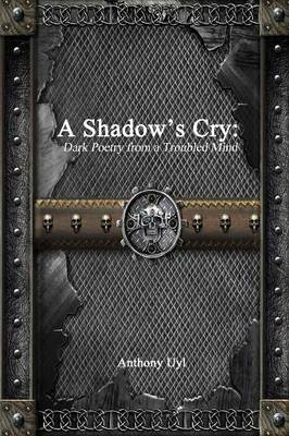 Book cover for A Shadow's Cry: Dark Poetry from a Troubled Mind