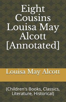 Book cover for Eight Cousins Louisa May Alcott [Annotated]
