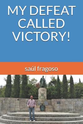 Book cover for My Defeat Called Victory!