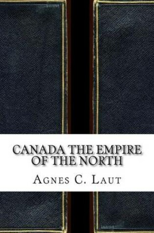 Cover of Canada the Empire of the North