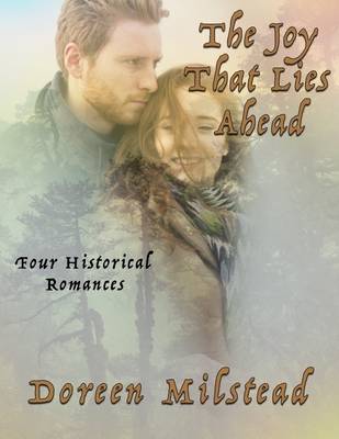 Book cover for The Joy That Lies Ahead: Four Historical Romances