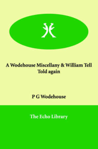 Cover of A Wodehouse Miscellany & William Tell Told again