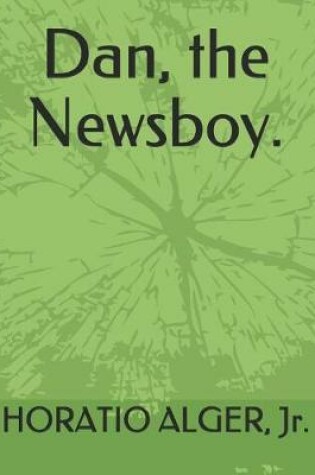 Cover of Dan, the Newsboy. (Illustrated)