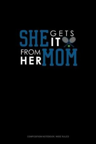 Cover of She Gets It From Her Mom (Tennis)