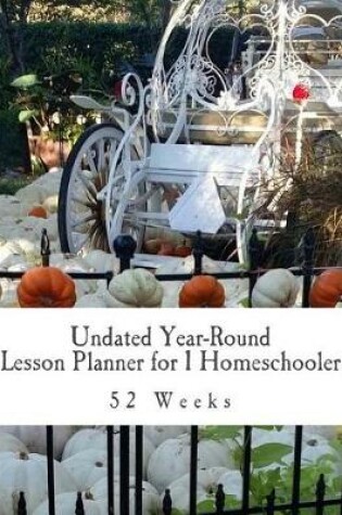 Cover of Undated Year-Round Lesson Planner for 1 Homeschooler