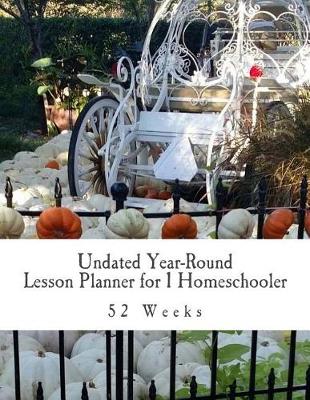 Book cover for Undated Year-Round Lesson Planner for 1 Homeschooler