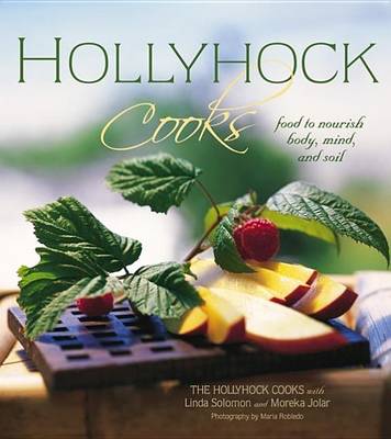 Book cover for Hollyhock Cooks: Food to Nourish Body, Mind and Soil
