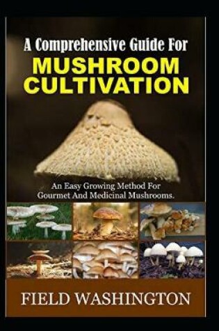 Cover of A Comprehensive Guide For Mushroom Cultivation