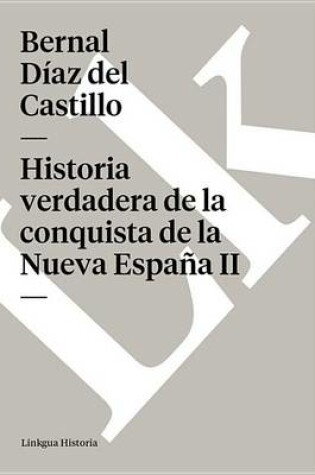 Cover of Historia Verdadera de La Conquista de La Nueva Espana II