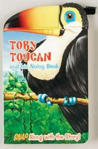 Cover of Toby Toucan and His Noisy Beak