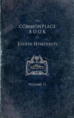 Book cover for The Commonplace Book of Joshua Humphreys, Volume II