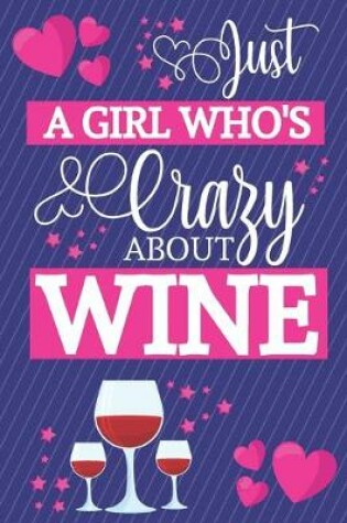 Cover of Just a Girl Who's Crazy About Wine