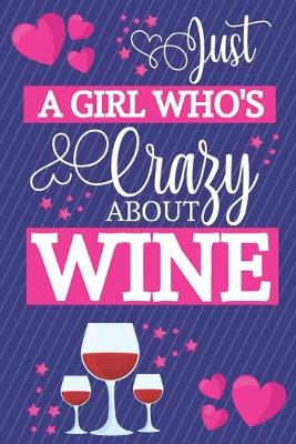 Book cover for Just a Girl Who's Crazy About Wine