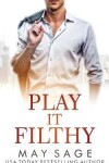 Book cover for Play It Filthy