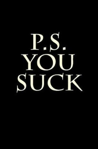 Cover of P.S. You Suck