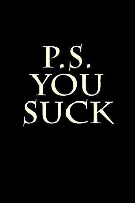 Book cover for P.S. You Suck