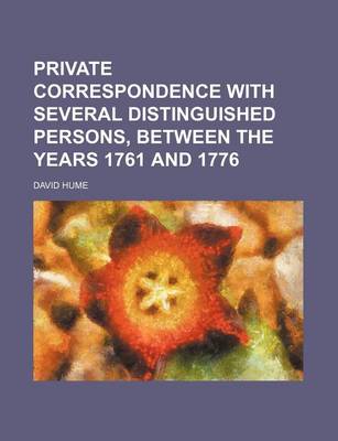 Book cover for Private Correspondence with Several Distinguished Persons, Between the Years 1761 and 1776