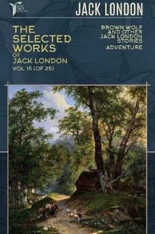 Cover of The Selected Works of Jack London, Vol. 15 (of 25)