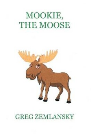 Cover of Mookie, The Moose