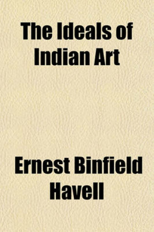 Cover of The Ideals of Indian Art