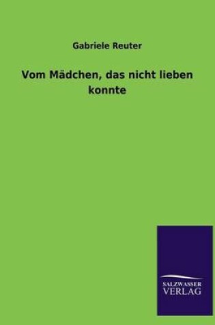 Cover of Vom Madchen, Das Nicht Lieben Konnte