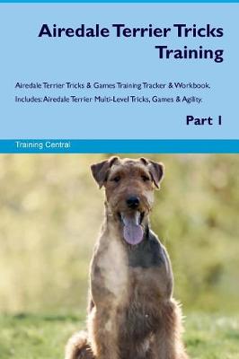 Book cover for Airedale Terrier Tricks Training Airedale Terrier Tricks & Games Training Tracker & Workbook. Includes